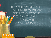 III Szkolny Konkurs na Humorystyczny Wiersz o Szkole z okazji Dnia Edukacji Narodowej
