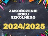 Zakończenie Roku Szkolnego 2024/2025